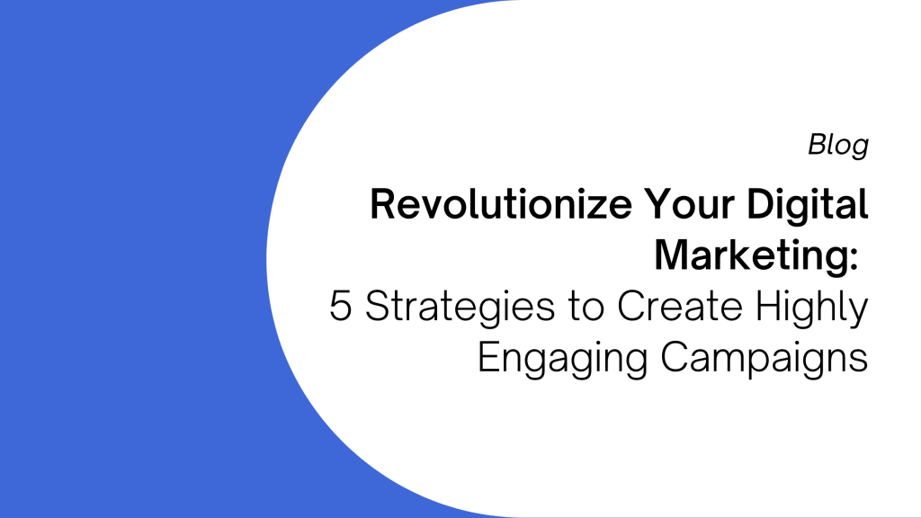5 Strategies to Create Highly Engaging Campaigns